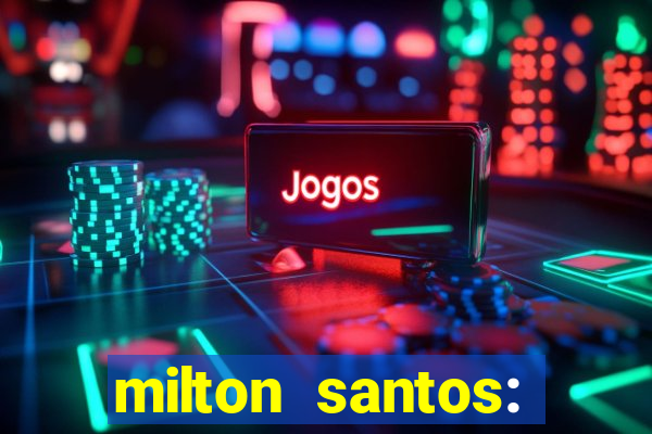 milton santos: biografia resumo